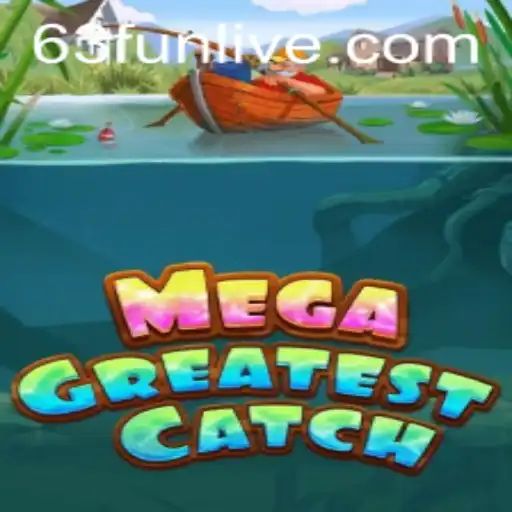 MegaGreatestCatch: Ride the Waves of Excitement with 63fun